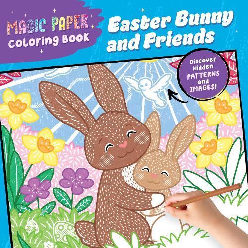 Magic Paper Coloring Book: Easter Bunny and Friends: Discover Hidden Patterns and Images!  by Natascha Pitz at Abbey's Bookshop, 