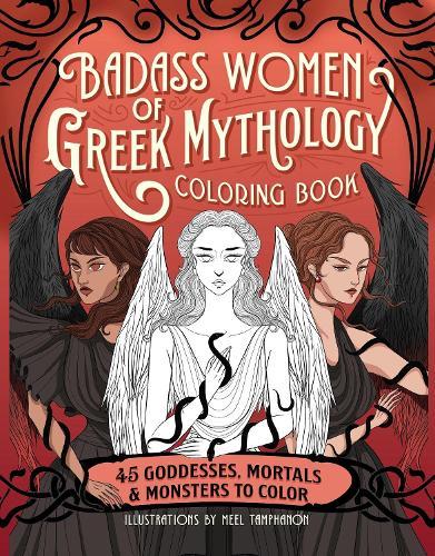 Badass Women of Greek Mythology Coloring Book: 45 Goddesses, Mortals, and Monsters to Color  by Meel Tamphanon at Abbey's Bookshop, 