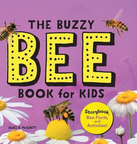 The Buzzy Bee Book for Kids: Storybook, Bee Facts, and Activities!  by Alice McGinty at Abbey's Bookshop, 