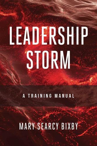 Leadership Storm: A Training Manual  by Mary Searcy Bixby at Abbey's Bookshop, 