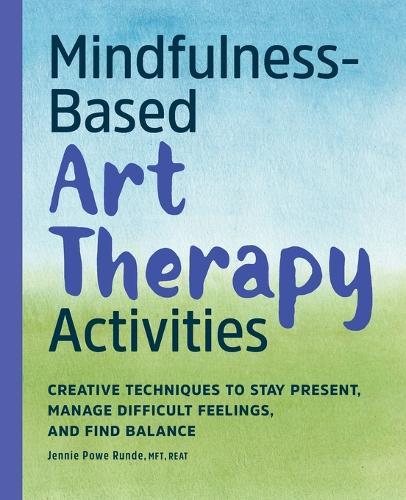 Mindfulness-Based Art Therapy Activities  by Jennie Powe Runde MFT REAT at Abbey's Bookshop, 