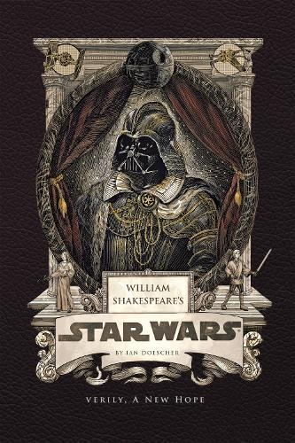 William Shakespeare's Star Wars: Verily, A New Hope  by Ian Doescher at Abbey's Bookshop, 