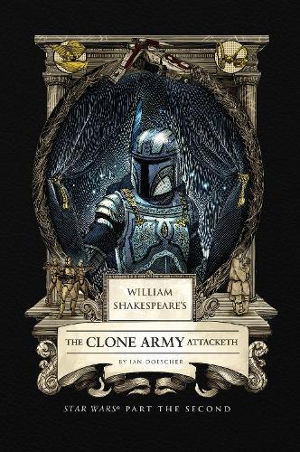 William Shakespeare's The Clone Army Attacketh: Star Wars Part the Second  by Ian Doescher at Abbey's Bookshop, 