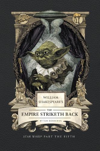 William Shakespeare's The Empire Striketh Back: Star Wars Part the Fifth  by Ian Doescher at Abbey's Bookshop, 