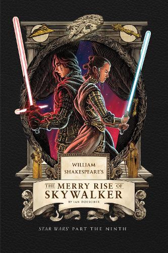 William Shakespeare's The Merry Rise of Skywalker: Star Wars Part the Ninth  by Ian Doescher at Abbey's Bookshop, 