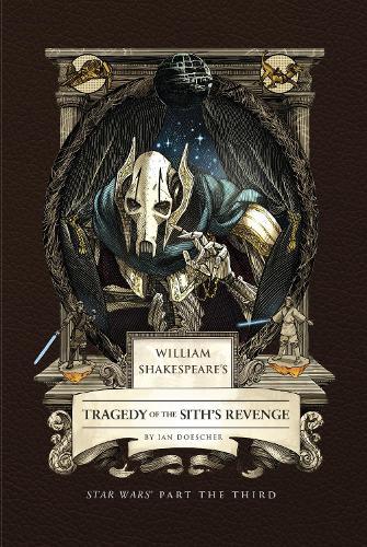 William Shakespeare's Tragedy of the Sith's Revenge: Star Wars Part the Third  by Ian Doescher at Abbey's Bookshop, 