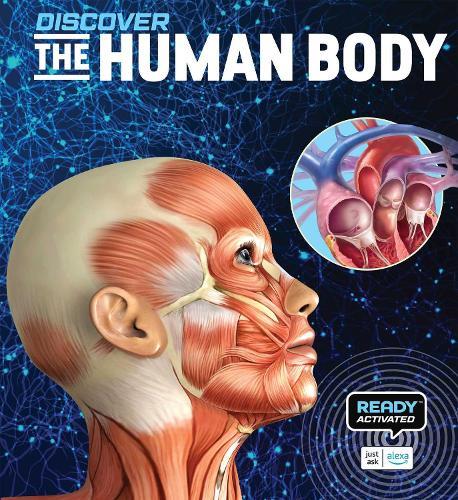 Discover: The Human Body (Ready Activated): An Alexa Interactive Book—Books You Can Talk to with Amazon Alexa and Echo by Readyland  by Weldon Owen at Abbey's Bookshop, 