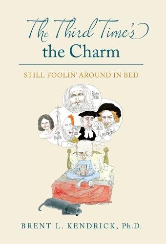 The Third Time's the Charm: Still Foolin' Around in Bed  by Brent L Kendrick at Abbey's Bookshop, 