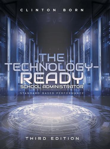 The Technology-Ready School Administrator: Standard-Based Performance  by Clinton Born at Abbey's Bookshop, 