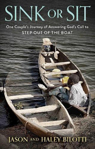 Sink or Sit: One Couple's Journey of Answering God's Call to Step Out of the Boat  by Jason Bilotti at Abbey's Bookshop, 