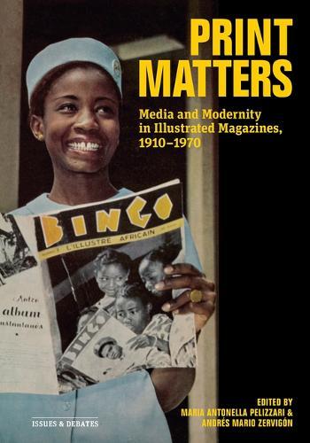 Print Matters: Media and Modernity in Illustrated Magazines, 1910-1970  by Maria Antonella Pelizzari at Abbey's Bookshop, 