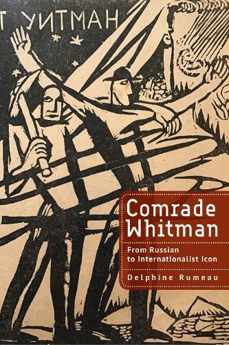 Comrade Whitman: From Russian to Internationalist Icon  by Delphine Rumeau at Abbey's Bookshop, 