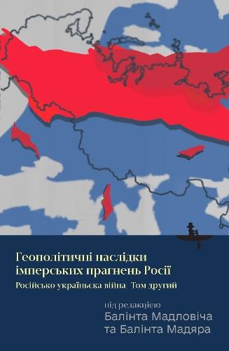 Russia's Imperial Endeavor and Its Geopolitical Consequences: The Russia-Ukraine War, Volume Two  by Blint Madlovics at Abbey's Bookshop, 