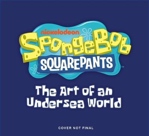 SpongeBob SquarePants: The Art of an Undersea World  by Tracey Miller-Zarneke at Abbey's Bookshop, 