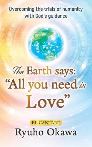 The Earth says: ""All you need is Love""  by Ryuho Okawa at Abbey's Bookshop, 