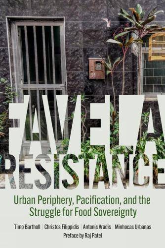Favela Resistance: Urban Periphery, Pacification, and the Struggle for Food Sovereignty  by Timo Bartholl at Abbey's Bookshop, 