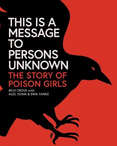 This Is a Message to Persons Unknown: The History of Poison Girls  by Rich Cross at Abbey's Bookshop, 