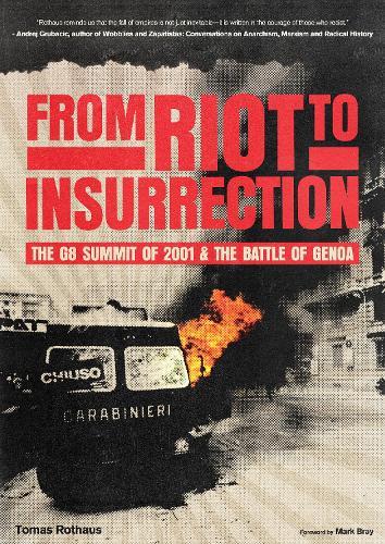 From Riot to Insurrection: The G8 Summit 2001 & The Battle of Genoa  by Tomas Rothaus at Abbey's Bookshop, 