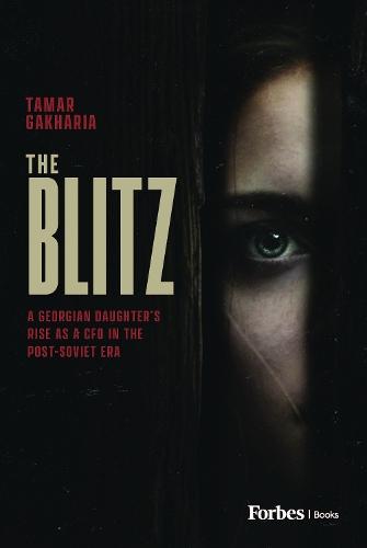 The Blitz: A Georgian Daughter's Rise as a CFO in the Post-Soviet Era  by Tamar Gakharia at Abbey's Bookshop, 