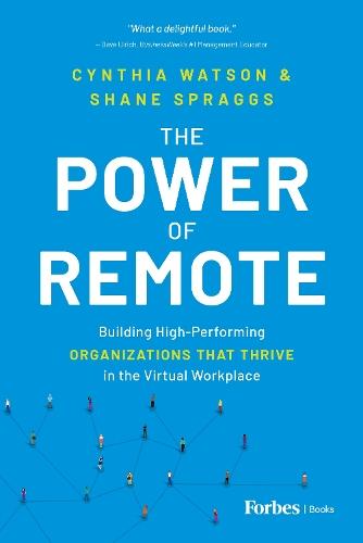 The Power of Remote: Building High-Performing Organizations That Thrive in the Virtual Workplace  by Cynthia Watson at Abbey's Bookshop, 