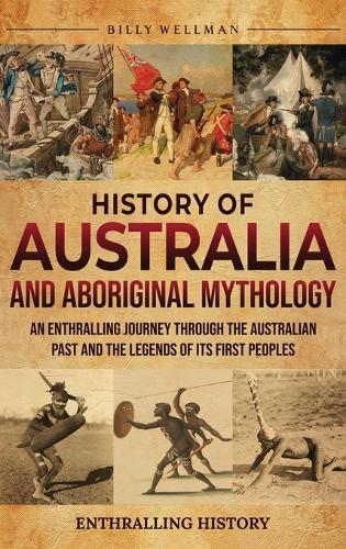 History of Australia and Aboriginal Mythology: An Enthralling Journey Through th