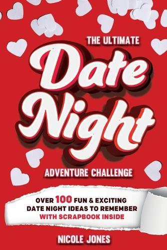 The Ultimate Date Night Adventure Challenge: Over 100 Fun & Exciting Date Night Ideas To Remember With Scrapbook Inside  by Nicole Jones at Abbey's Bookshop, 