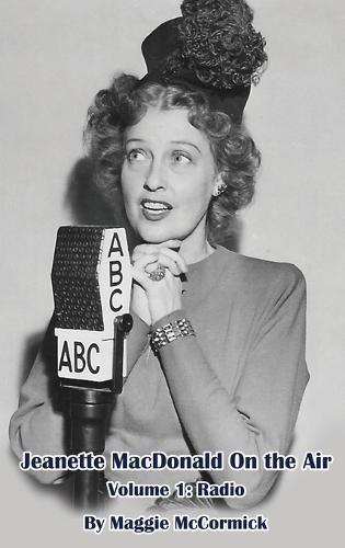 Jeanette MacDonald On the Air, Volume 1 (hardback): Radio