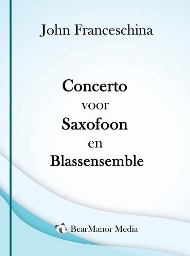 Concerto voor Saxofoon en Blassensemble  by John Franceschina at Abbey's Bookshop, 