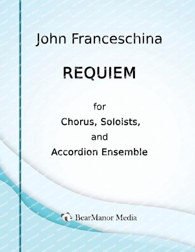 Requiem for Chorus, Soloists, and Accordion Ensemble  by John Franceschina at Abbey's Bookshop, 