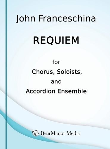 Requiem for Chorus, Soloists, and Accordion Ensemble  by John Franceschina at Abbey's Bookshop, 