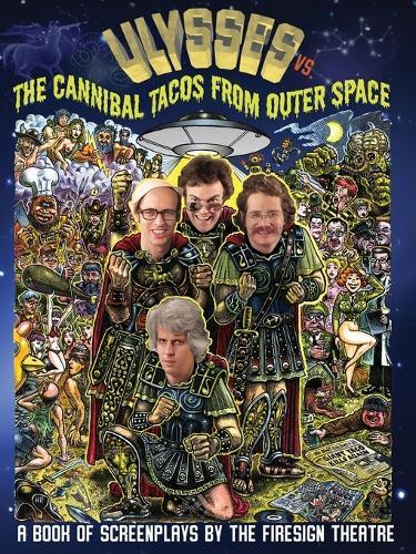 Ulyssess vs. The Cannibal Tacos from Outer Space! A Book of Screenplays by The Firesign Theatre  by Philip Austin at Abbey's Bookshop, 