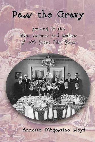 Pass the Gravy - Serving Up the Lives, Careers and Recipes of 196 Silent Film Stars  by Annette D'Agostino Lloyd at Abbey's Bookshop, 