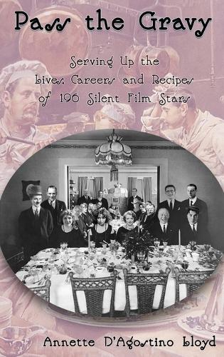 Pass the Gravy - Serving Up the Lives, Careers and Recipes of 196 Silent Film Stars  by Annette D'Agostino Lloyd at Abbey's Bookshop, 