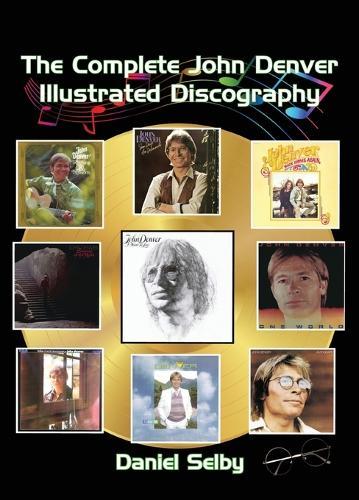 The Complete John Denver Illustrated Discography  by Daniel Selby at Abbey's Bookshop, 