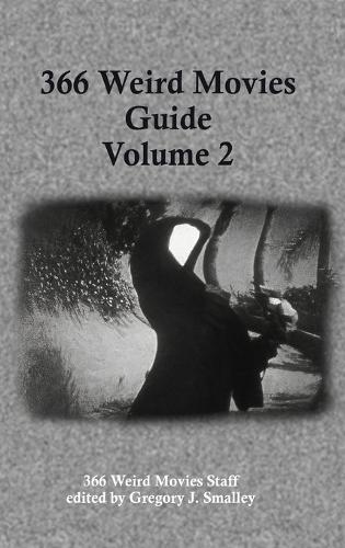 366 Weird Movies Guide Volume 2  by Gregory J Smalley at Abbey's Bookshop, 