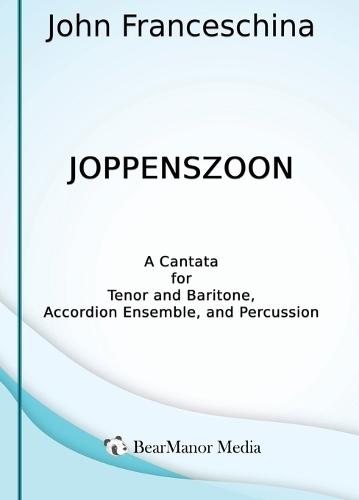 Joppenszoon - A Cantata for Tenor and Baritone, Accordion Ensemble, and Percussion  by John Franceschina at Abbey's Bookshop, 