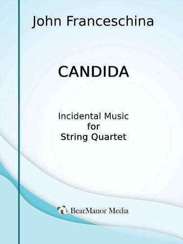 Candida - Incidental Music for String Quartet  by John Franceschina at Abbey's Bookshop, 