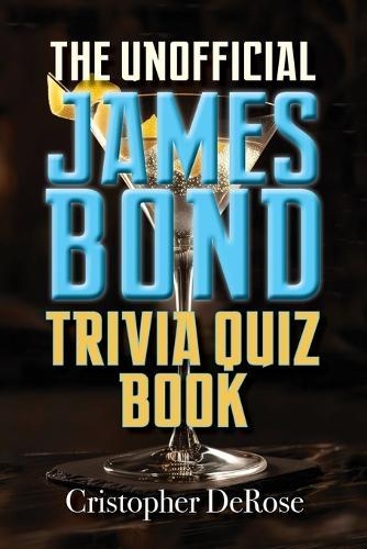 The Unofficial James Bond Trivia Quiz Book  by Cristopher DeRose at Abbey's Bookshop, 