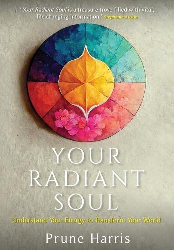 Your Radiant Soul: Understand Your Energy to Transform Your World  by Prune Harris at Abbey's Bookshop, 