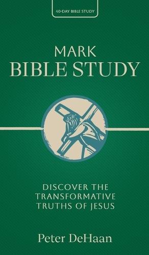 Mark Bible Study: Discover the Transformative Truths of Jesus  by DeHaan at Abbey's Bookshop, 