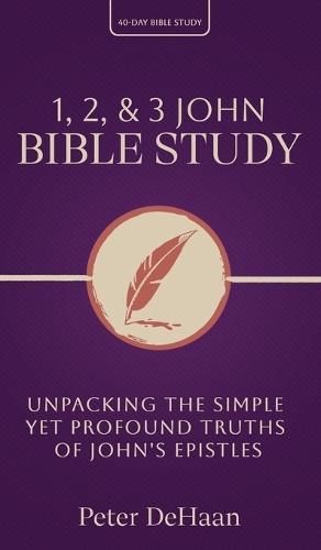1, 2, & 3 John Bible Study: Unpacking the Simple Yet Profound Truths of John's Epistles  by DeHaan at Abbey's Bookshop, 