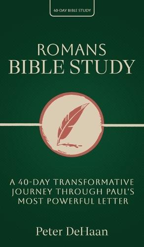 Romans Bible Study: A 40-Day Transformative Journey Through Paul's Most Powerful Letter  by Peter DeHaan at Abbey's Bookshop, 