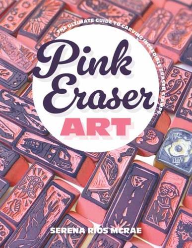 Pink Eraser Club: The Ultimate Guide to Carving Incredible Eraser Stamps  by Serena Rios McRae at Abbey's Bookshop, 