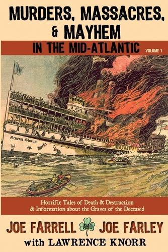 Murders, Massacres, and Mayhem in the Mid-Atlantic: : Volume 1  by Joe Farrell at Abbey's Bookshop, 