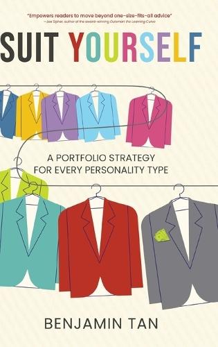 Suit Yourself: A Portfolio Strategy for Every Personality Type  by Benjamin Tan at Abbey's Bookshop, 