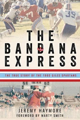 The Bandana Express: The True Story of the 1980 Giles Spartans  by Jeremy Haymore at Abbey's Bookshop, 