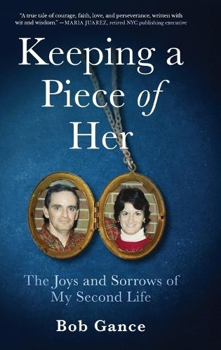 Keeping a Piece of Her: The Joys and Sorrows of My Second Life  by Bob Gance at Abbey's Bookshop, 