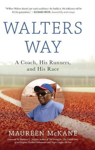 Walters Way: A Coach, His Runners, and His Race  by Maureen McKane at Abbey's Bookshop, 