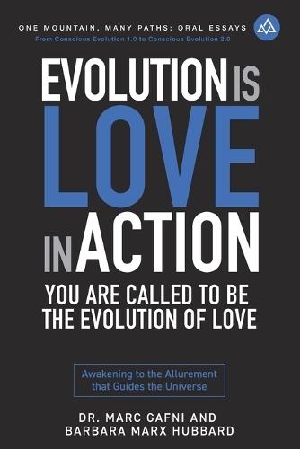 Evolution is Love in Action: You Are Called to Be the Evolution of Love: Awakening to the Allurement that Guides the Universe  by Barbara Marx Hubbard at Abbey's Bookshop, 