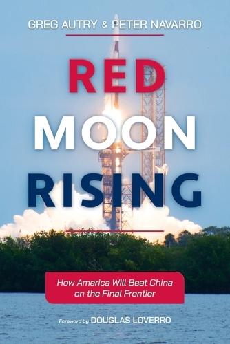 Red Moon Rising: How America Will Beat China on the Final Frontier  by Greg Autry at Abbey's Bookshop, 